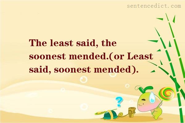Good sentence's beautiful picture_The least said, the soonest mended.(or Least said, soonest mended).