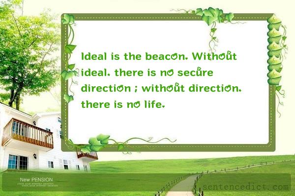 Good sentence's beautiful picture_Ideal is the beacon. Without ideal, there is no secure direction ; without direction, there is no life.