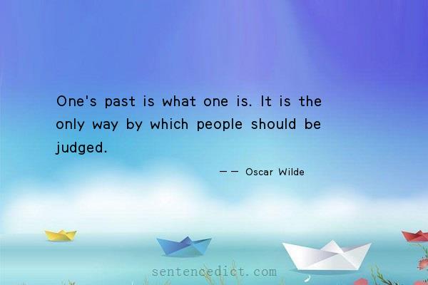 Good sentence's beautiful picture_One's past is what one is. It is the only way by which people should be judged.