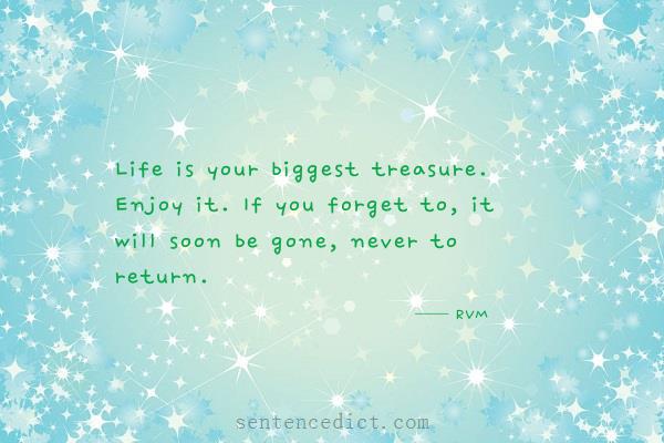 Good sentence's beautiful picture_Life is your biggest treasure. Enjoy it. If you forget to, it will soon be gone, never to return.
