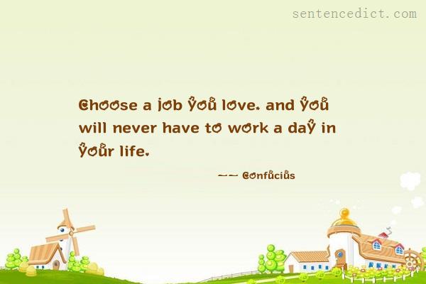 Good sentence's beautiful picture_Choose a job you love, and you will never have to work a day in your life.