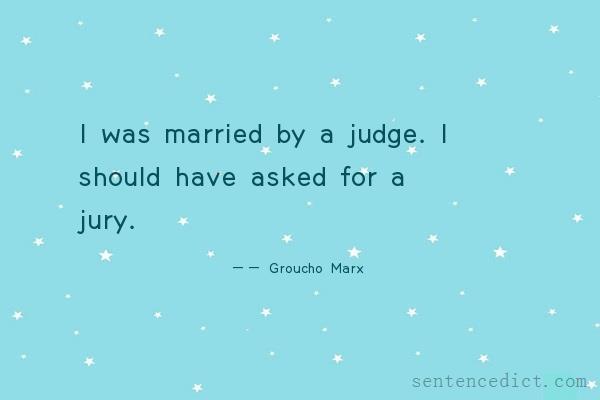 Good sentence's beautiful picture_I was married by a judge. I should have asked for a jury.