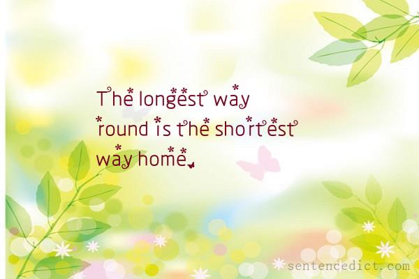 Good sentence's beautiful picture_The longest way round is the shortest way home.