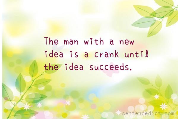 Good sentence's beautiful picture_The man with a new idea is a crank until the idea succeeds.