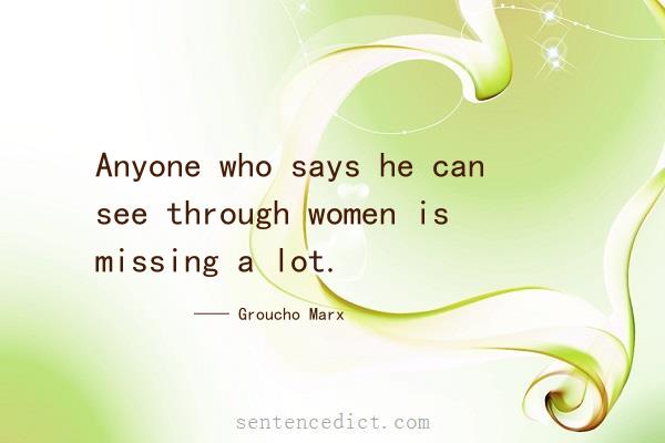 Good sentence's beautiful picture_Anyone who says he can see through women is missing a lot.