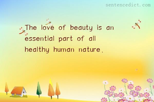 Good sentence's beautiful picture_The love of beauty is an essential part of all healthy human nature.