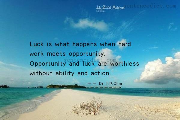 Good sentence's beautiful picture_Luck is what happens when hard work meets opportunity. Opportunity and luck are worthless without ability and action.
