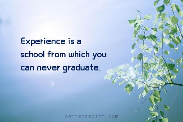 Good sentence's beautiful picture_Experience is a school from which you can never graduate.