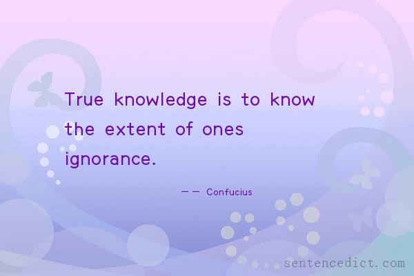 Good sentence's beautiful picture_True knowledge is to know the extent of ones ignorance.