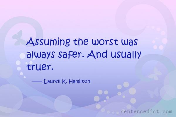 Good sentence's beautiful picture_Assuming the worst was always safer. And usually truer.