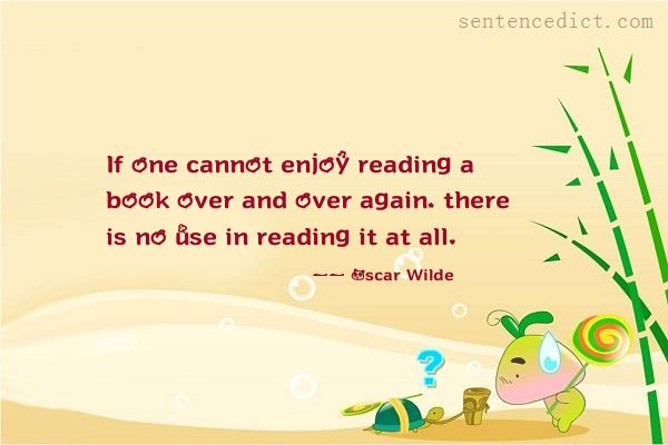 Good sentence's beautiful picture_If one cannot enjoy reading a book over and over again, there is no use in reading it at all.
