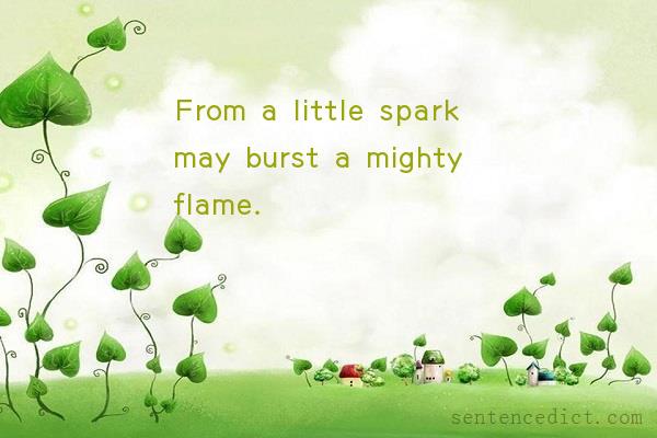 Good sentence's beautiful picture_From a little spark may burst a mighty flame.
