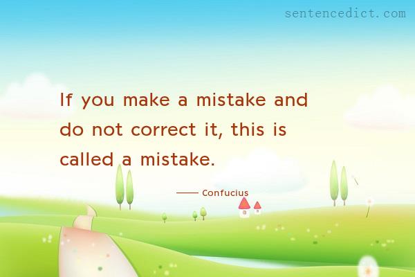 Good sentence's beautiful picture_If you make a mistake and do not correct it, this is called a mistake.