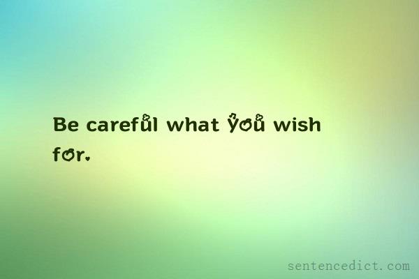 Good sentence's beautiful picture_Be careful what you wish for.