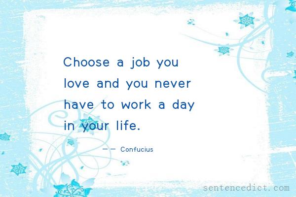 Good sentence's beautiful picture_Choose a job you love and you never have to work a day in your life.
