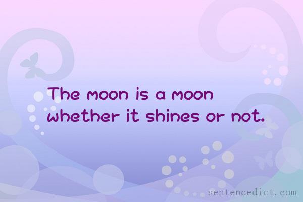 Good sentence's beautiful picture_The moon is a moon whether it shines or not.