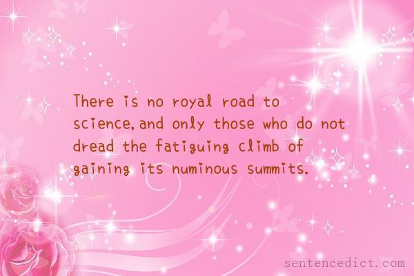 Good sentence's beautiful picture_There is no royal road to science,and only those who do not dread the fatiguing climb of gaining its numinous summits.