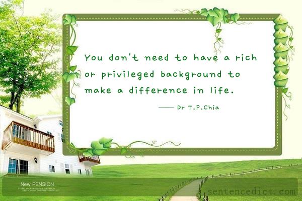 Good sentence's beautiful picture_You don't need to have a rich or privileged background to make a difference in life.