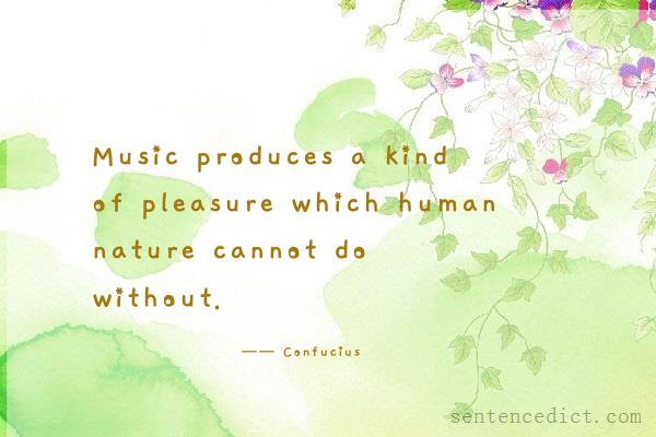 Good sentence's beautiful picture_Music produces a kind of pleasure which human nature cannot do without.