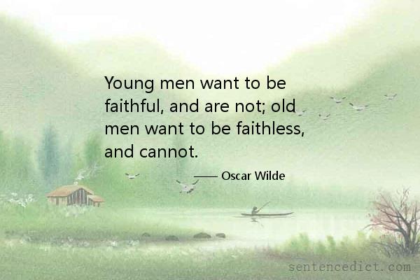 Good sentence's beautiful picture_Young men want to be faithful, and are not; old men want to be faithless, and cannot.
