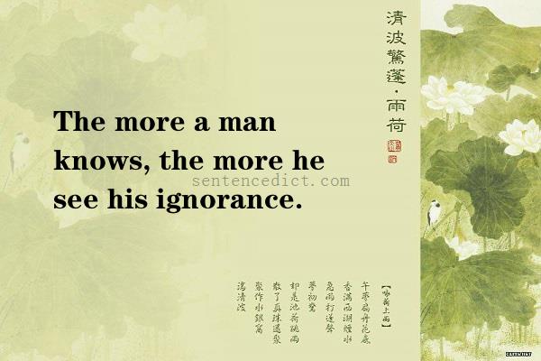 Good sentence's beautiful picture_The more a man knows, the more he see his ignorance.