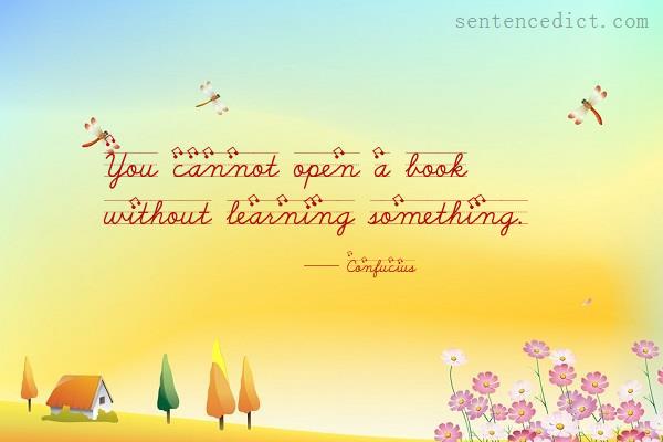 Good sentence's beautiful picture_You cannot open a book without learning something.