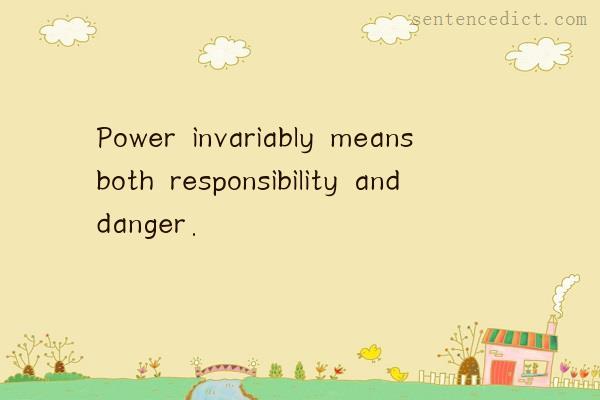 Good sentence's beautiful picture_Power invariably means both responsibility and danger.