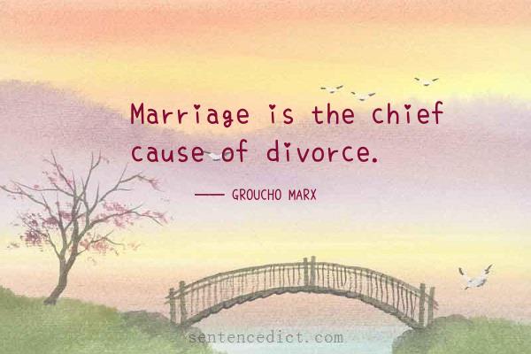 Good sentence's beautiful picture_Marriage is the chief cause of divorce.