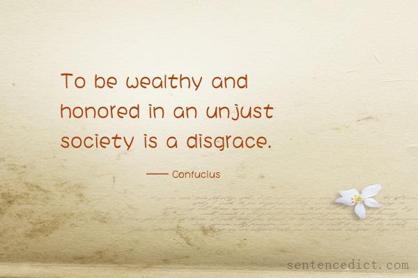 Good sentence's beautiful picture_To be wealthy and honored in an unjust society is a disgrace.