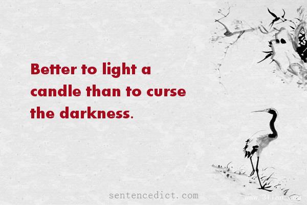 Good sentence's beautiful picture_Better to light a candle than to curse the darkness.