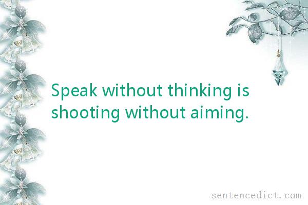 Good sentence's beautiful picture_Speak without thinking is shooting without aiming.