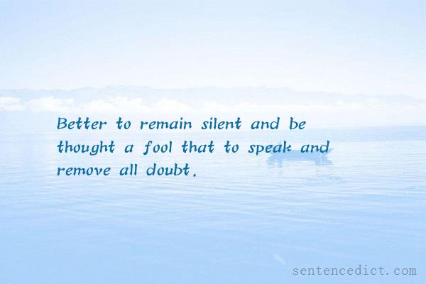 Good sentence's beautiful picture_Better to remain silent and be thought a fool that to speak and remove all doubt.