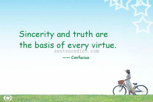 Good sentence's beautiful picture_Sincerity and truth are the basis of every virtue.