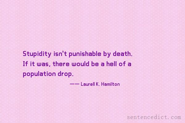 Good sentence's beautiful picture_Stupidity isn't punishable by death. If it was, there would be a hell of a population drop.