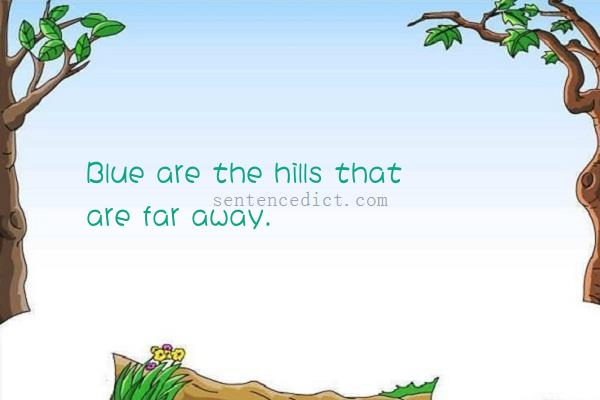 Good sentence's beautiful picture_Blue are the hills that are far away.