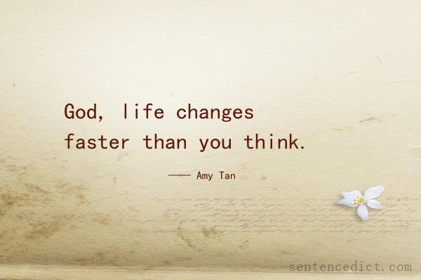 Good sentence's beautiful picture_God, life changes faster than you think.