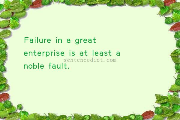 Good sentence's beautiful picture_Failure in a great enterprise is at least a noble fault.