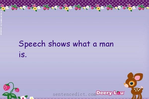 Good sentence's beautiful picture_Speech shows what a man is.