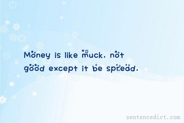 Good sentence's beautiful picture_Money is like muck, not good except it be spread.