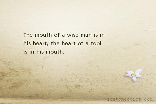 Good sentence's beautiful picture_The mouth of a wise man is in his heart; the heart of a fool is in his mouth.