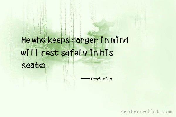 Good sentence's beautiful picture_He who keeps danger in mind will rest safely in his seat.