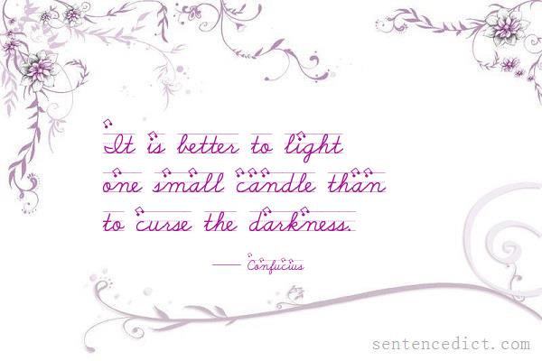 Good sentence's beautiful picture_It is better to light one small candle than to curse the darkness.