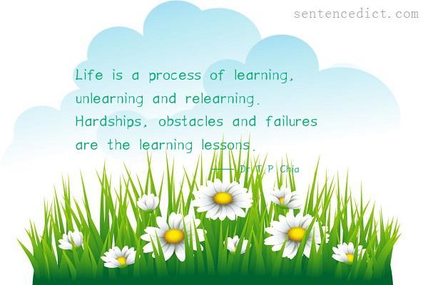 Good sentence's beautiful picture_Life is a process of learning, unlearning and relearning. Hardships, obstacles and failures are the learning lessons.