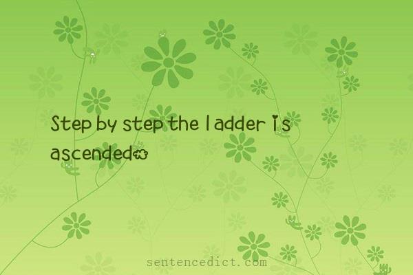 Good sentence's beautiful picture_Step by step the ladder is ascended.