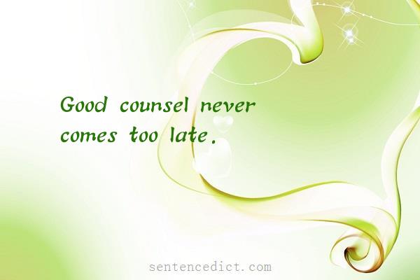 Good sentence's beautiful picture_Good counsel never comes too late.