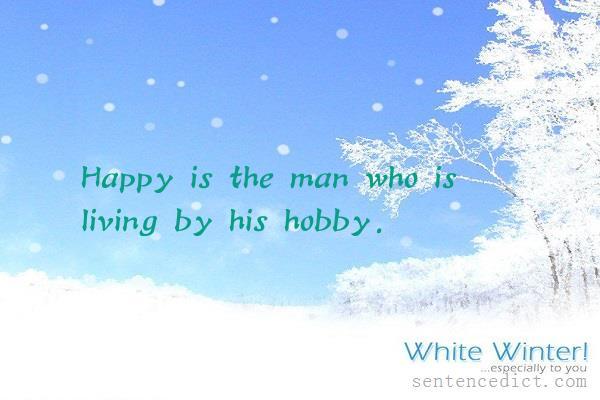 Good sentence's beautiful picture_Happy is the man who is living by his hobby.