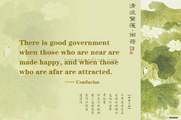 Good sentence's beautiful picture_There is good government when those who are near are made happy, and when those who are afar are attracted.
