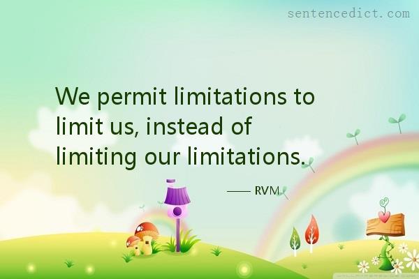 Good sentence's beautiful picture_We permit limitations to limit us, instead of limiting our limitations.