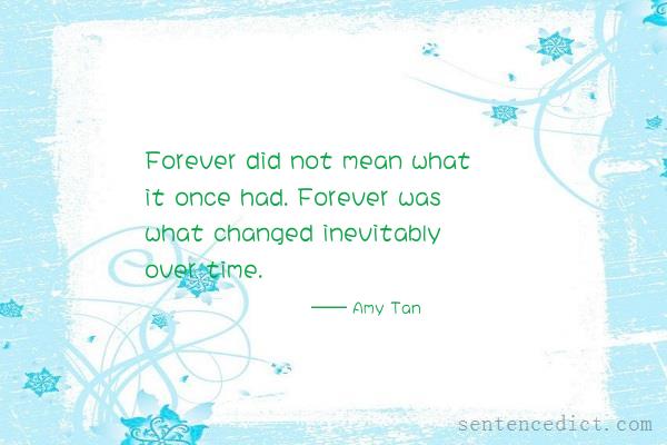 Good sentence's beautiful picture_Forever did not mean what it once had. Forever was what changed inevitably over time.
