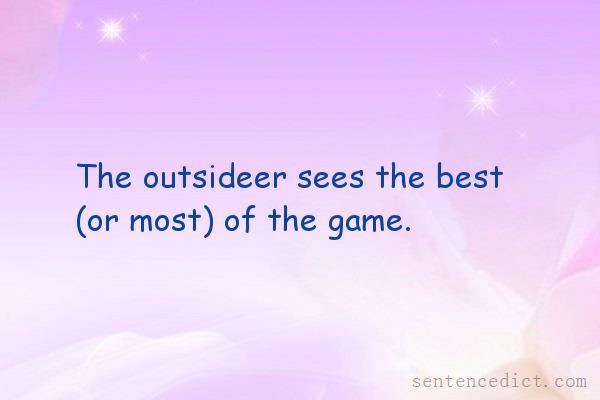 Good sentence's beautiful picture_The outsideer sees the best (or most) of the game.
